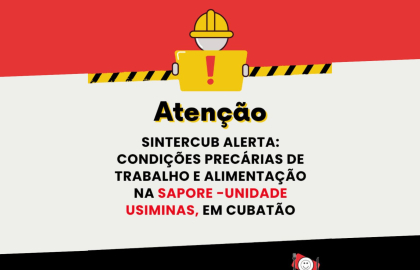SINTERCUB ALERTA – SITUAÇÃO NA UNIDADE USIMINAS, EMPRESA SAPORE