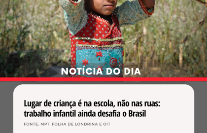 Lugar de criança é na escola, não nas ruas: trabalho infantil ainda desafia o Brasil